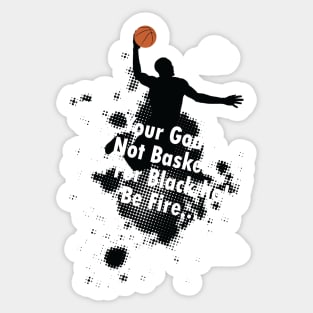 Your Goal not Basket - Aim for Black Hole - Be Fire Sticker